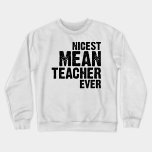 Nicest Mean Teacher Ever v2 Crewneck Sweatshirt